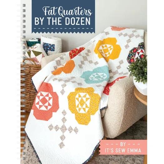 Fat Quarters by the Dozen BOOK -  by It's Sew Emma - ISE-963