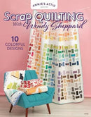 Scrap Quilting with Wendy Sheppard BOOK by Annie's Attic Quilting - 141543