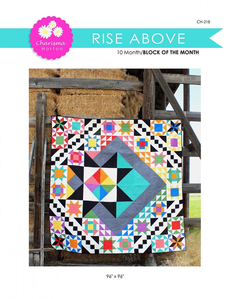 Rise Above Quilt Pattern (BOM)  by Charisma Horton (96" x 96")